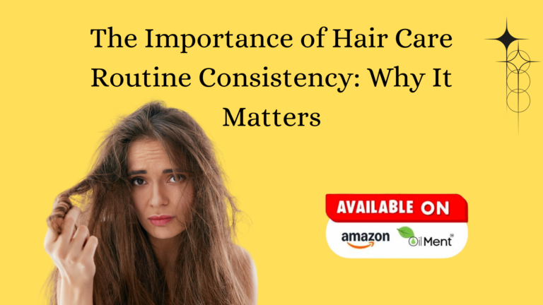 Read more about the article The Importance of Hair Care Routine Consistency: Why It Matters