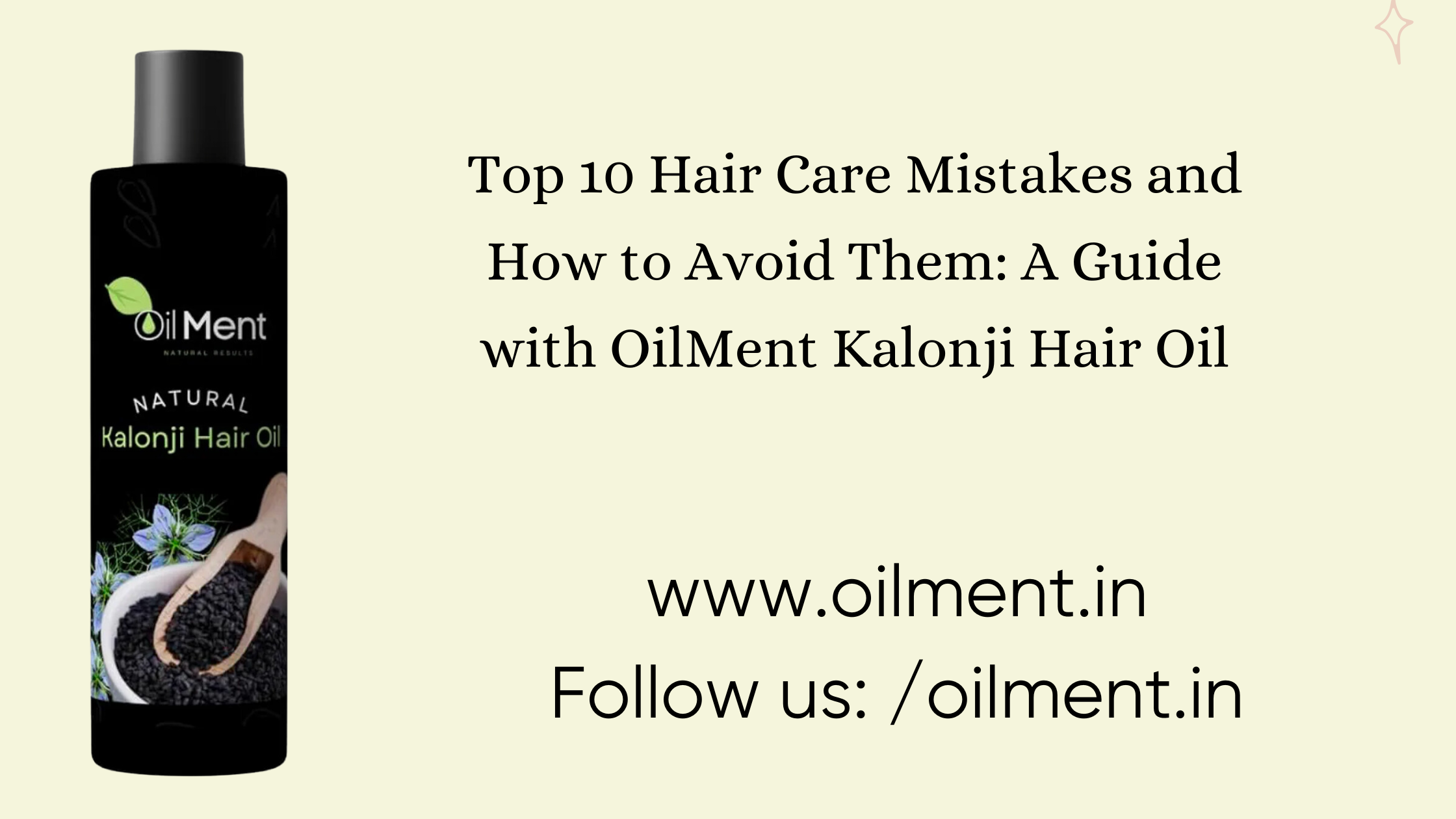 You are currently viewing Top 10 Hair Care Mistakes and How to Avoid Them: A Guide with OilMent Kalonji Hair Oil