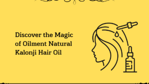 Read more about the article Discover the Magic of Oilment Natural Kalonji Hair Oil
