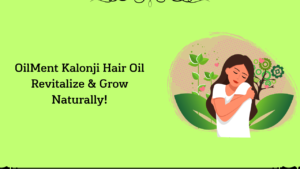 Read more about the article Revitalize Your Scalp with OilMent Natural Kalonji Hair Oil: A Natural Solution for Hair Growth