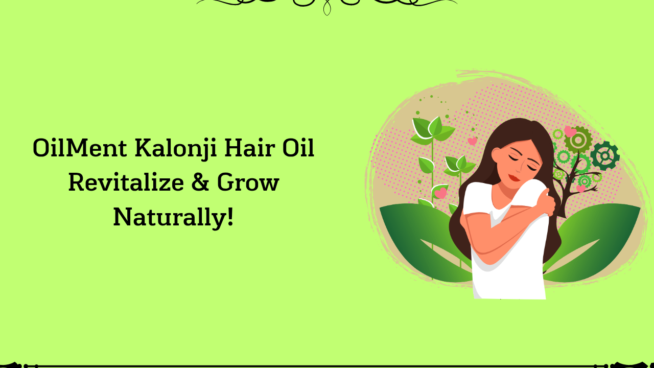 You are currently viewing Revitalize Your Scalp with OilMent Natural Kalonji Hair Oil: A Natural Solution for Hair Growth