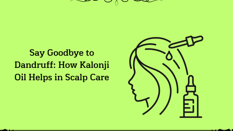 Read more about the article Say Goodbye to Dandruff: How Kalonji Oil Helps in Scalp Care