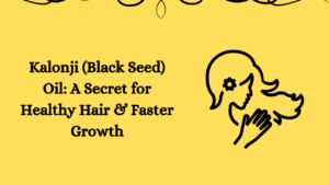 Read more about the article Kalonji (Black Seed) Oil: A Secret for Healthy Hair & Faster Growth!