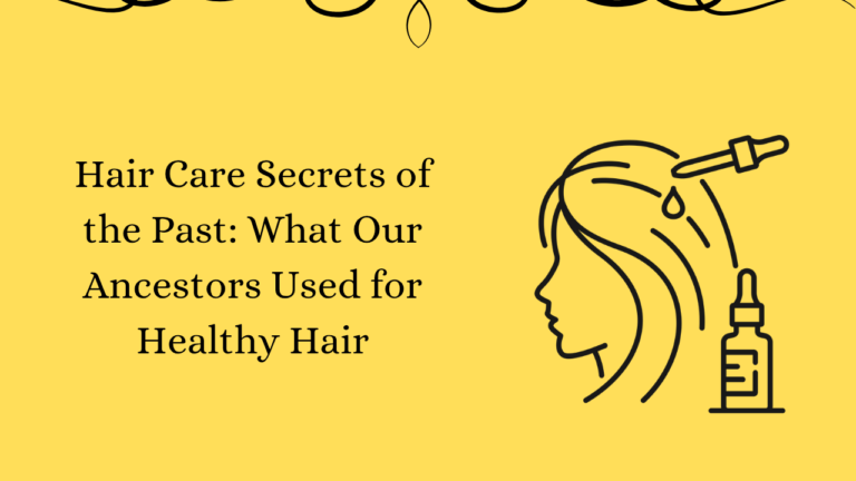 Read more about the article Hair Care Secrets of the Past: What Our Ancestors Used for Healthy Hair